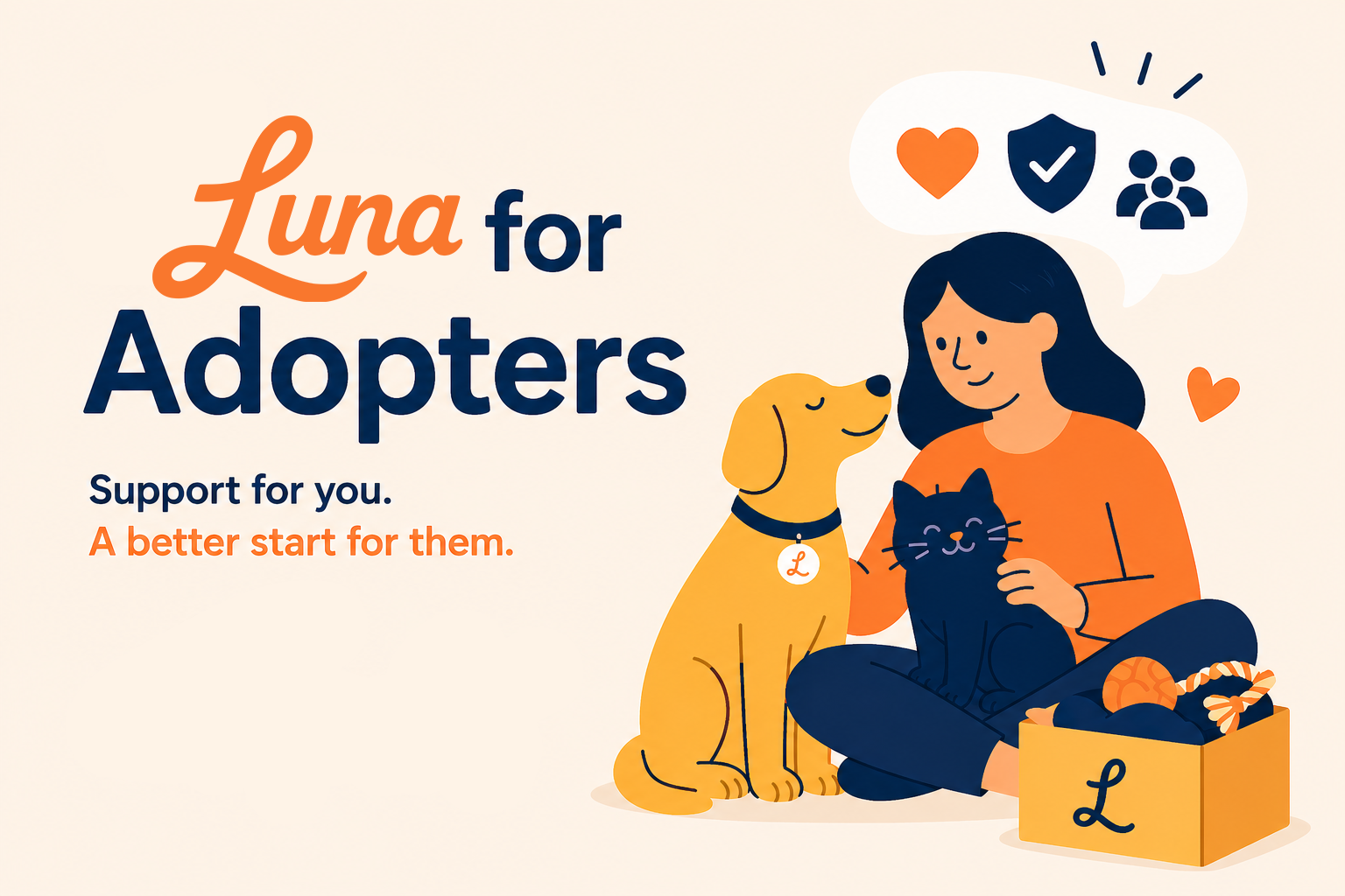 Luna for Adopters — Support for you. A better start for them.
